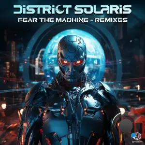 District Solaris - Fear The Machine (The Remixes) (2025)