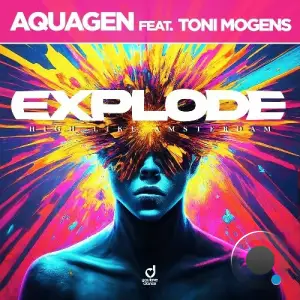 Aquagen feat Toni Mogens - EXPLODE (High Like Amsterdam) (2025)