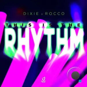 Dixie x Rocco - This Is The Rhythm (2025)