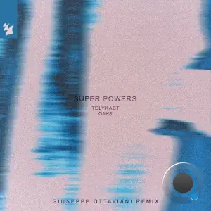 TELYKast x Oaks - Super Powers (Giuseppe Ottaviani Extended Remix) (2025)