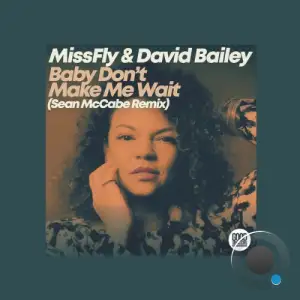 MissFly x David Bailey - Baby Dont Make Me Wait (Sean McCabe Remix) (2025)