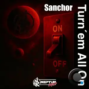 Sanchor - Turn'em All On (2025)