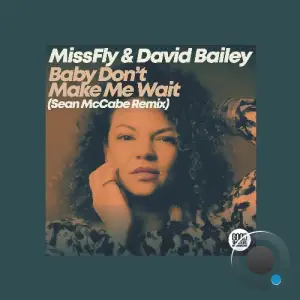 Missfly & David Bailey - Baby Don't Make Me Wait (Sean McCabe Remix) (2025)