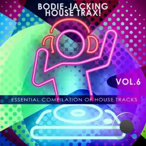 Bodie-jacking House Trax!,vol.6 (2025)