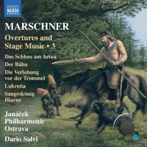 Janacek Philharmonic Ostrava / Dario Salvi - Marschner: Overtures & Stage Music, Vol. 3 (2025)