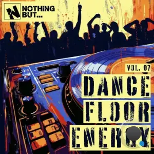Nothing But... Dancefloor Energy, Vol. 07 (2025)