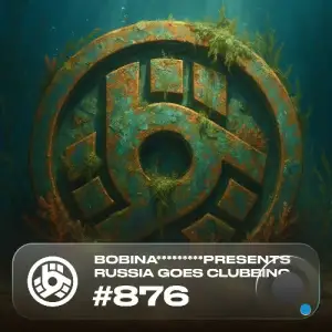 Bobina - Russia Goes Clubbing 876 (2025-08-01)