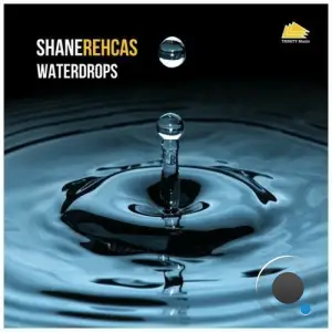 Shane Rehcas - Waterdrops (2025)