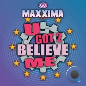 Maxxima - U Got 2 Believe Me (2025)