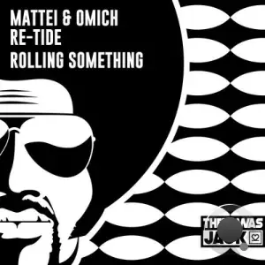 Re-Tide x Mattei And Omich - Rolling Something (2025)