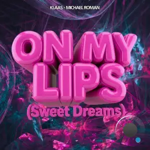Klaas x Michael Roman - On My Lips (Sweet Dreams) (2025)