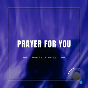 Drone In Ibiza - Prayer For You (2025)