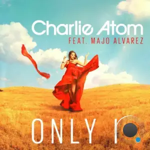 Charlie Atom feat. Majo Alvarez - Only I (2025)
