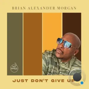 Brian Alexander Morgan - Just Dont Give Up (2025)