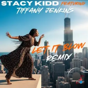 Stacy Kidd x Tiffany Jenkins - Let It Blow (Remix) (2025)