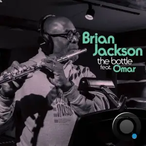 Brian Jackson x Kenny Dope x Louie Vega x OMAR - The Bottle (2025)