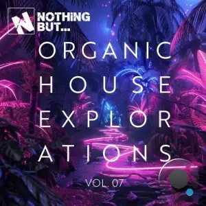 Nothing But... Organic House Explorations, Vol. 07 (2025)
