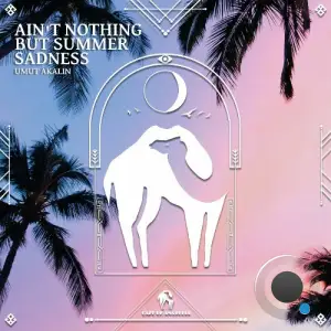 Umut Akalin - Ain't Nothing but Summer Sadness (2025)