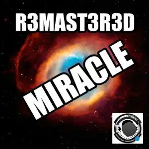 R3MAST3R3D - Miracle (2025)