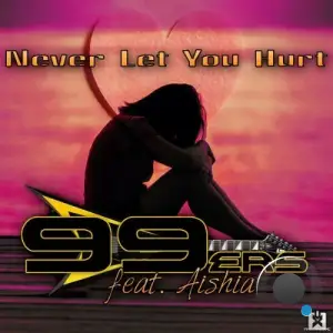 99ers feat. Aishia - Never Let You Hurt (2025)