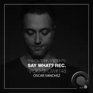 Oscar Sanchez - Say What? 148 (2025-08-06)