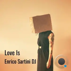 Enrico Sartini DJ - Love Is (2025)
