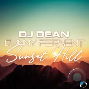 DJ Dean & Danny Fervent - Sunset Hill (2025)