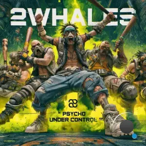 2Whales - Psycho, Under Control (2025)