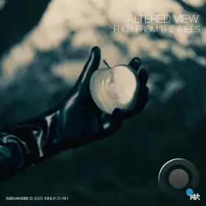 Altered View - Fruit From the Trees (2025)