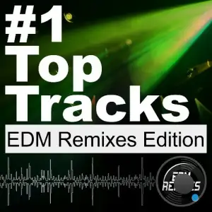 #1 Top Tracks (EDM Remixes Edition) (2025)