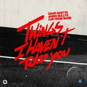 David Guetta and Audio Bullys and DJs From Mars - Things I Haven't Told You (2025)
