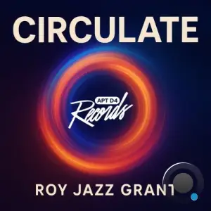 Roy Jazz Grant - Circulate (2025)