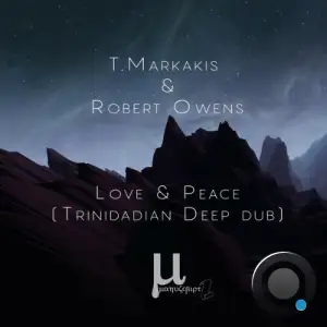 T.Markakis x Robert Owens - Love & Peace (Trinidadian Deep dub) (2025)