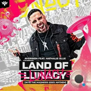Aversion Ft. Nathalie Blue - Land Of Lunacy (Into The Madness 2025 Anthem) (2025)