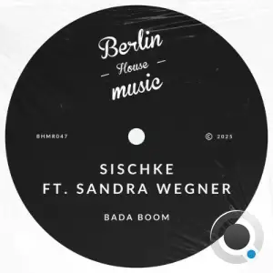Sischke x Sandra Wegner - Bada Boom (2025)