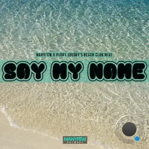 ManyFew & Husky - Say My Name (Husky Beach Club Extended Mix) (2025)