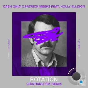 Cash Only X Patrick Meeks Feat. Holly Ellison - Rotation (Cristiano Fry Extended Mix) (2025)