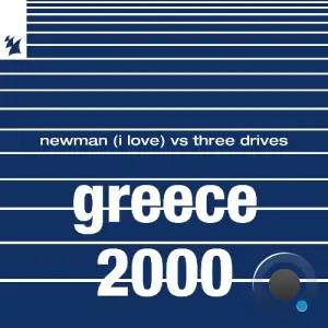 Newman (I Love) Vs Three Drives - Greece 2000 (2025)