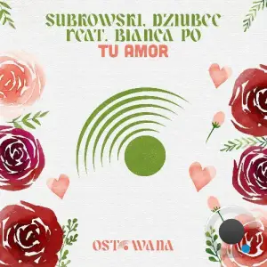 Subkowski, Dziubee ft. Bianca Po - Tu Amor (2025)