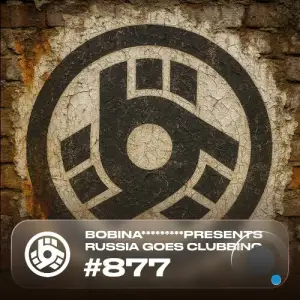 Bobina - Russia Goes Clubbing 877 (2025-08-07)