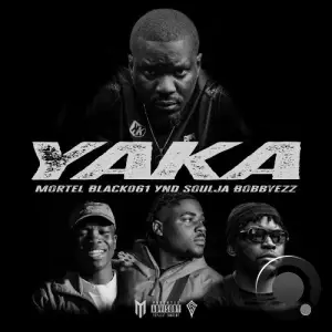 Mortel - Yaka (Feat Bobbyezz, Ynd Soulja & Black061) (2025)