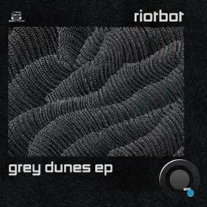 Riotbot - Grey Dunes (2025)