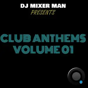 DJ Mixer Man - Club Anthems, Vol. 01 (2025)