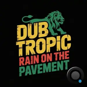 Dub Tropic - Rain on the Pavement (2025)