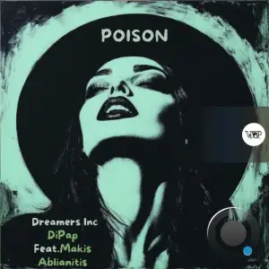 Dreamers Inc, DiPap ft. Makis Ablianitis - Poison (2025)
