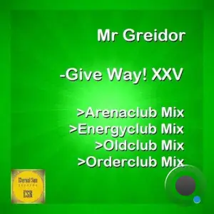 Mr Greidor - Give Way! XXV (2025)