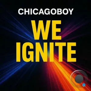 Chicagoboy - We Ignite (2025)