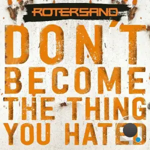 Rotersand - Don't become the thing you hated (2025)