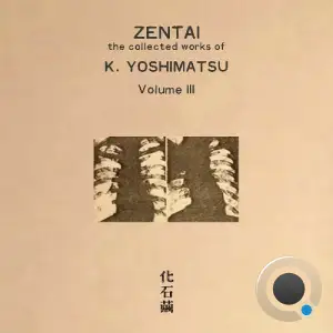 K. Yoshimatsu - Zentai: The Collected Works of K. Yoshimatsu [Volume III] (2025)