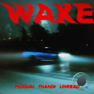 Moguai, Thandi, Unread - Wake (2025)